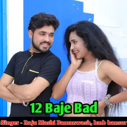 12 Baje Bad